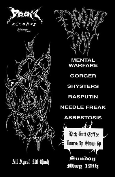 Live Music, let's assume it's metal from the lettering in the band names, with Mental Warfare, Gorger, Shysters, Rasputin, Needle Freak, Asbestosis
