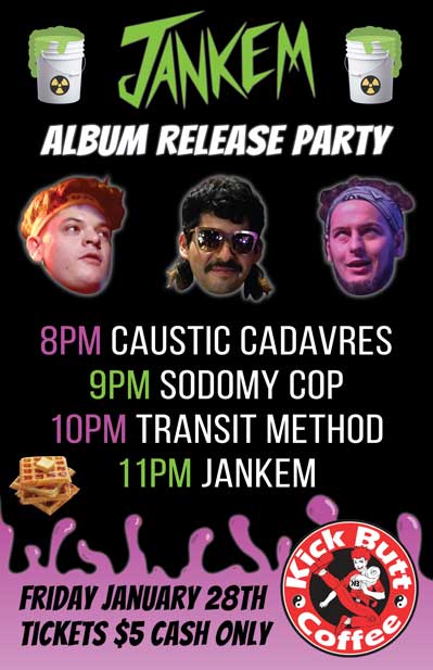 Jankem Album Release Party Caustic Cadavres Sodomy Cop Transit Method