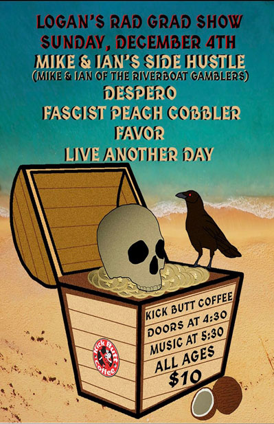 logan's grad rock show Live Another Day Favor Fascist Peach Cobbler Despero Mike & Ian's Side Hustle (of the Riverboat Gamblers)