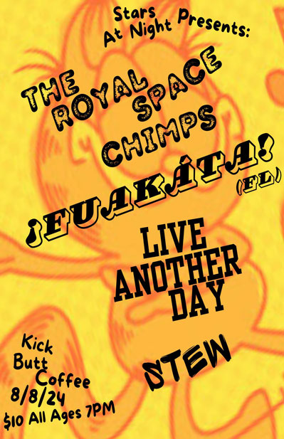 punk-ska show with The Royal Space Chimps, ¡Fuákata!, Live Another Day, Stew. All ages