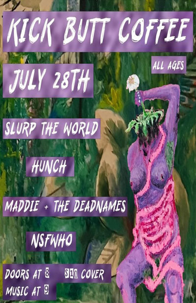 Live music from Hunch, Slurp The World, NSFWHO, Maddie & The Deadnames